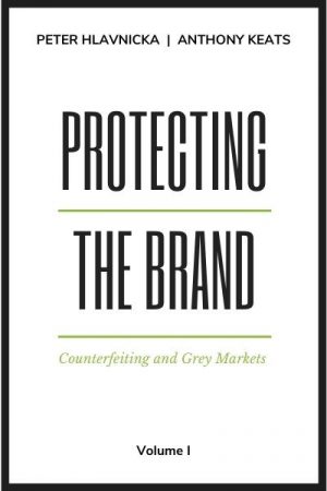 Protecting the Brand, Volume I: Counterfeiting and Grey Markets