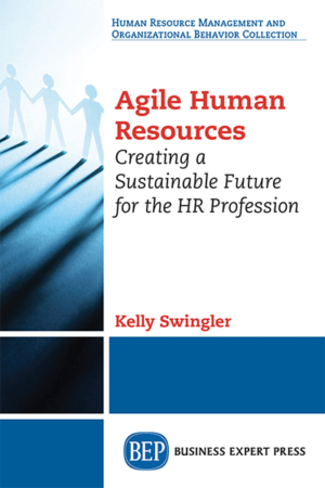 Agile Human Resources: Creating a Sustainable Future for the HR Profession