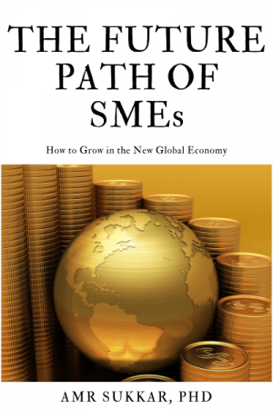 The Future Path of SMEs: How to Grow in the New Global Economy
