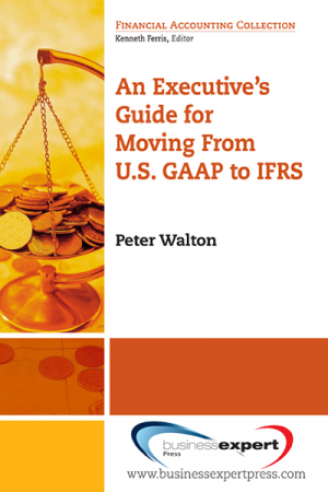An Executive's Guide for Moving from U.S. GAAP to IFRS