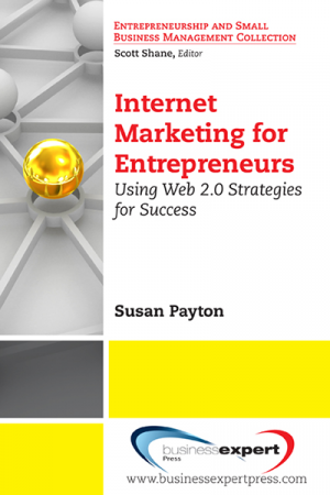 Internet Marketing for Entrepreneurs: Using Web 2.0 Strategies for Success