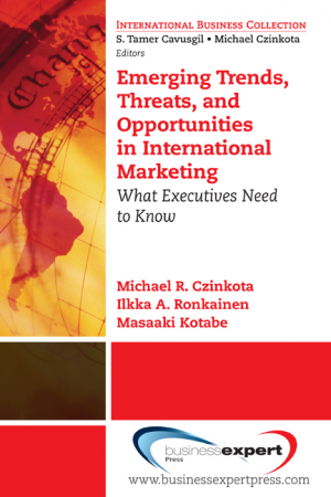 Emerging Trends, Threats, and Opportunities in International Marketing: What Executives Need to Know