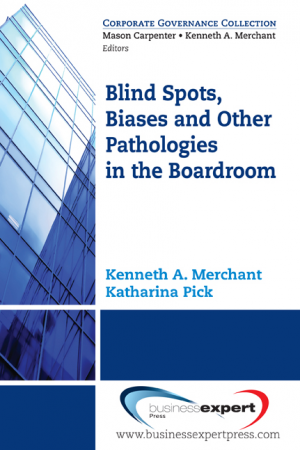 Blind Spots, Biases, and Other Pathologies in the Boardroom