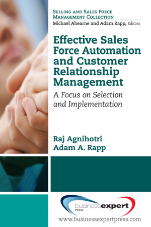 Effective Sales Force Automation and Customer Relationship Management: A Focus on Selection and Implementation