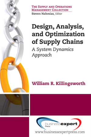 Design, Analysis, and Optimization of Supply Chains: A System Dynamics Approach