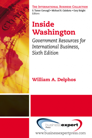 Inside Washington: Government Resources for International Business, Sixth Edition