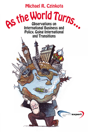 As the World Turns...Observations on International Business and Policy, Going International and Transitions
