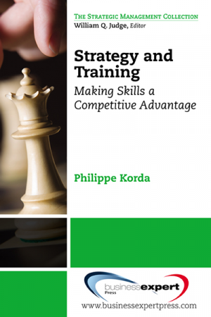 Strategy and Training: Making Skills a Competitive Advantage
