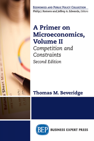 A Primer on Microeconomics, Volume II: Competition and Constraints, Second Edition