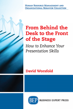 From Behind The Desk to the Front of the Stage: How to Enhance Your Presentation Skills