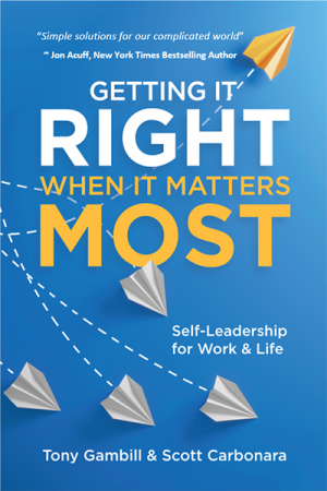 Getting It Right When It Matters Most: Self-Leadership for Work and Life