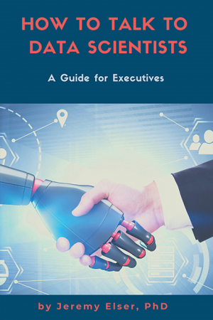How to Talk to Data Scientists: A Guide for Executives