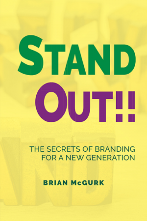 Stand Out!! The Secrets of Branding For A New Generation