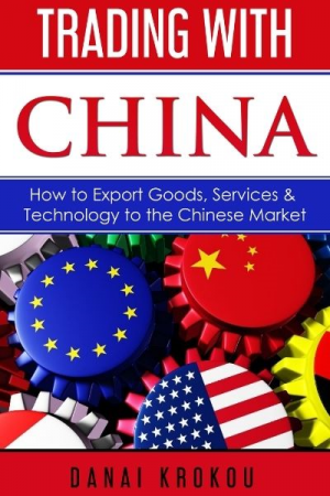 Trading With China: How to Export Goods, Services, & Technology to the Chinese Market