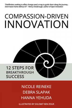Compassion-Driven Innovation: 12 Steps for Breakthrough Success