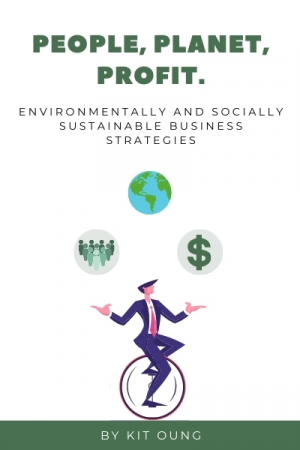 People, Planet, Profit. Environmentally and Socially Sustainable Business Strategies