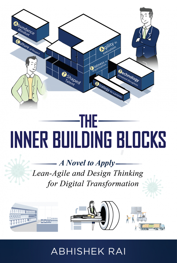 The Inner Building Blocks: A Novel to Apply Lean-Agile and Design Thinking to Digital Transformation