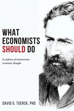 What Economists Should Do: In Defense of Mainstream Economic Thought