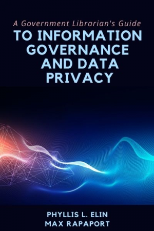 A Government Librarian’s Guide to Information Governance and Data Privacy
