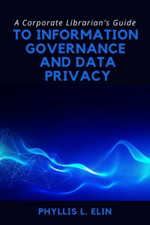 A Corporate Librarian’s Guide to Information Governance and Data Privacy
