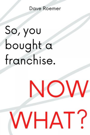 So, You Bought a Franchise. Now What?