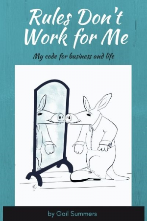 Rules Don't Work for Me: My Code for Business and Life