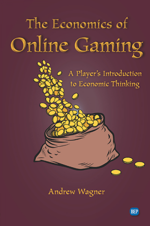 The Economics of Online Gaming: A Player’s Introduction to Economic Thinking