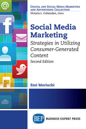 Social Media Marketing: Strategies in Utilizing Consumer-Generated Content, Second Edition