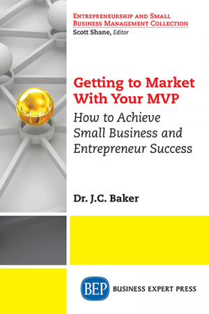 Getting to Market With Your MVP: How to Achieve Small Business and Entrepreneur Success
