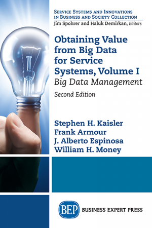 Obtaining Value from Big Data for Service Systems, Volume I: Big Data Management, Second Edition