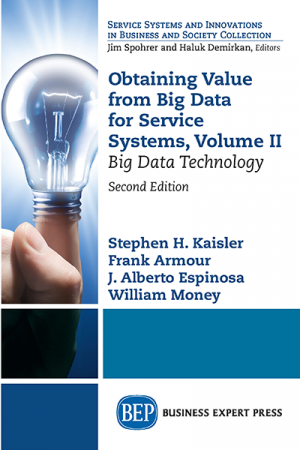 Obtaining Value from Big Data for Service Systems, Volume II: Big Data Technology, Second Edition