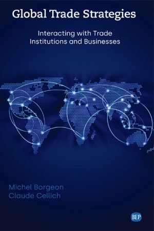 Global Trade Strategies: Interacting with Trade Institutions and Businesses
