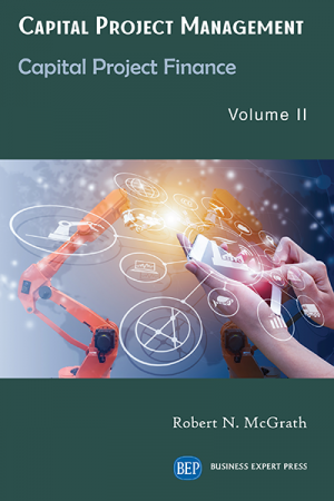 Capital Project Management: Capital Project Finance, Volume II