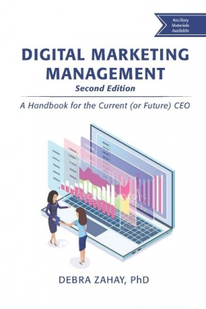 Digital Marketing Management, Second Edition: A Handbook for the Current (or Future) CEO