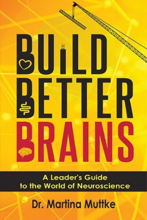 Build Better Brains: A Leader’s Guide to the World of Neuroscience