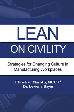 Lean on Civility: Strategies for Changing Culture in Manufacturing Workplaces