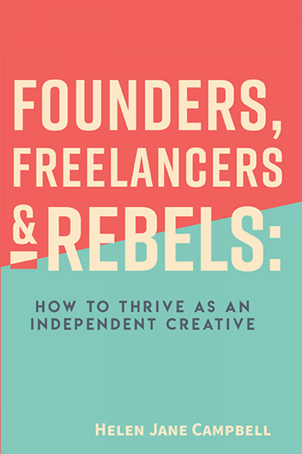 Founders, Freelancers, & Rebels: How to Thrive as an Independent Creative