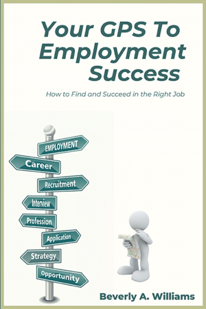 Your GPS to Employment Success: How to Find and Succeed in the Right Job