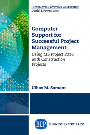 Computer Support for Successful Project Management: Using MS Project 2016 with Construction Projects