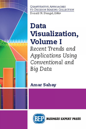 Data Visualization, Volume I: Recent Trends and Applications Using Conventional and Big Data