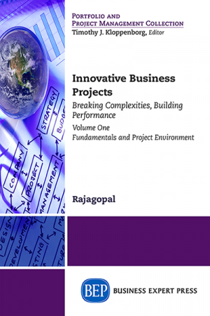 Innovative Business Projects: Breaking Complexities, Building Performance Volume One - Fundamentals and Project Environment