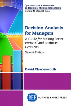 Decision Analysis for Managers: A Guide for Making Better Personal and Business Decisions, Second Edition