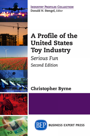A Profile of the United States Toy Industry: Serious Fun, Second Edition