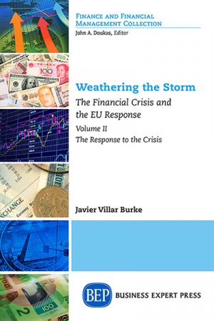 Weathering the Storm, The Financial Crisis and the EU Response, Volume II: The Response to the Crisis