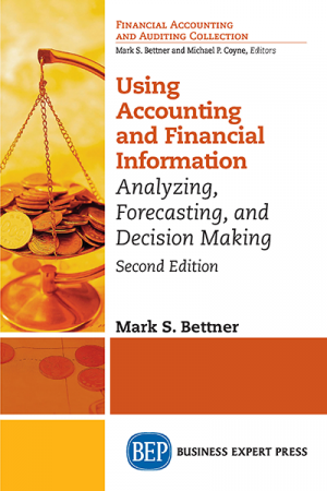 Using Accounting & Financial Information: Analyzing, Forecasting, and Decision Making, Second Edition
