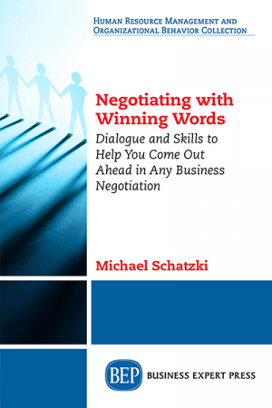 Negotiating With Winning Words: Dialogue and Skills to Help You Come Out Ahead in Any Business Negotiation