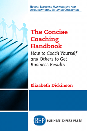 The Concise Coaching Handbook: How to Coach Yourself and Others to Get Business Results