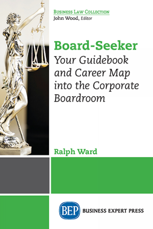 Board-Seeker: Your Guidebook and Career Map into the Corporate Boardroom