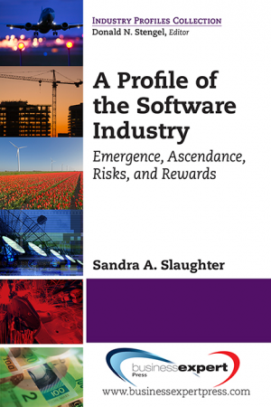 A Profile of the Software Industry: Emergence, Ascendance, Risks, and Rewards