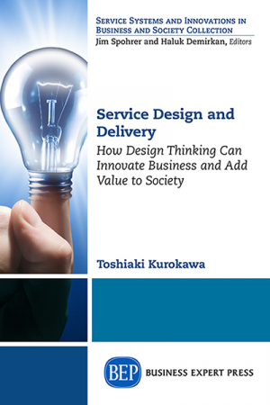Service Design and Delivery: How Design Thinking Can Innovate Business and Add Value to Society